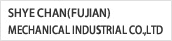 SHYE CHAN(FUJIAN)MECHANICAL INDUSTRIAL CO.,LTD