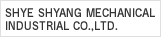 SHYE SHYANG MECHANICAL INDUSTRIAL CO.,LTD.